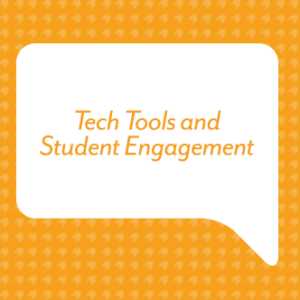 Tech Tools and Student Engagement