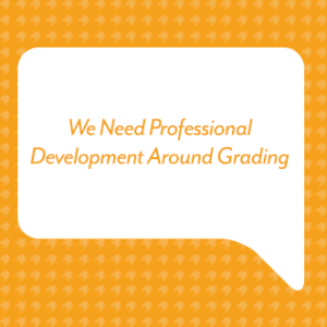 We Need Professional Development Around Grading
