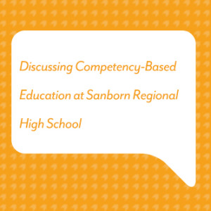 Discussing Competency-Based Education at Sanborn Regional High School