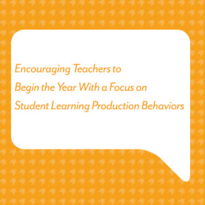 Encouraging Teachers to Begin the Year With a Focus on Student Learning Production Behaviors