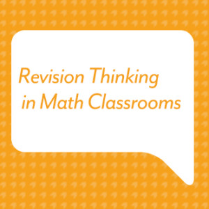 Revision Thinking in Math Classrooms