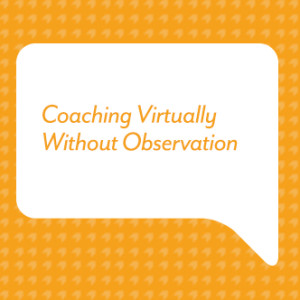 Coaching Virtually Without Observation