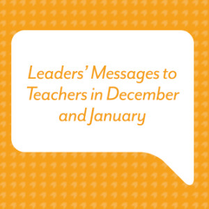 Leaders’ Messages to Teachers in December and January