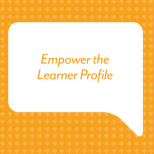 Empower the Learner Profile