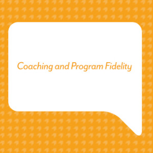 Coaching and Program Fidelity