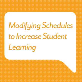 Modifying Schedules to Increase Student Learning