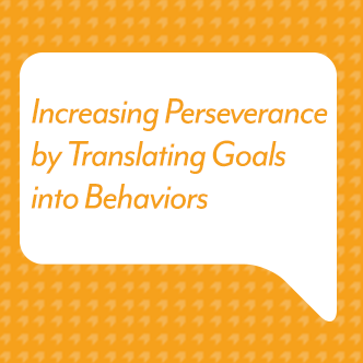 Increasing Perseverance by Translating Goals into Behavior