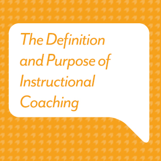 The Definition and Purpose of Instructional Coaching