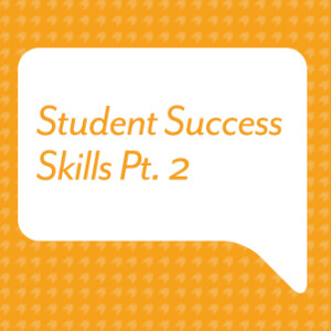 Student Success Skills Pt. 2