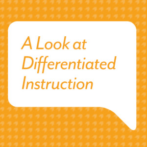 A Look at Differentiated Instruction