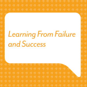 Learning From Failure & Success