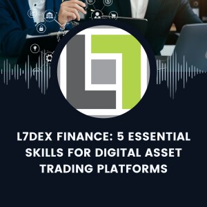 L7DEX Finance: 5 Essential Skills for Digital Asset Trading Platforms