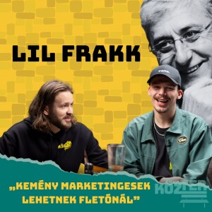 „Kemény marketingesek lehetnek Fletónál” - Lil Frakk | KözBeszéd #010 [CENSORED]