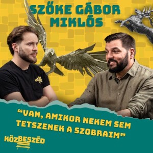 “Művésznek lenni kockázatos dolog” - Szőke Gábor Miklós I Közbeszéd #011