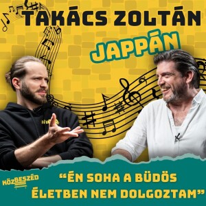 „A végén már Tesco futár voltam” - Takács Zoltán Jappán | Közbeszéd #012