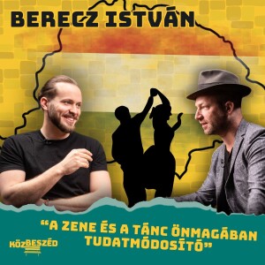 "A tánc önmagában tudatmódosító” - Berecz István | Közbeszéd #018