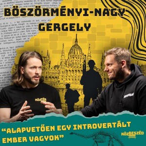 "Alapvetően introvertált ember vagyok" - Böszörményi-Nagy Gergely | Közbeszéd #020