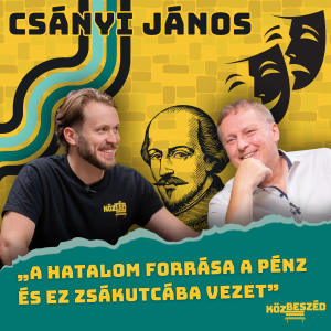 „A hatalom forrása a pénz és ez zsákutcába vezet” – Csányi János | KözBeszéd #026