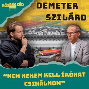 “Nem nekem kell írókat csinálnom” - Demeter Szilárd | KözBeszéd #027