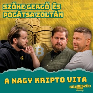 “Akkor most a drogot és a Bitcoint egy platformra hozzuk?!” - a nagy kripto vita | KözBeszéd #039