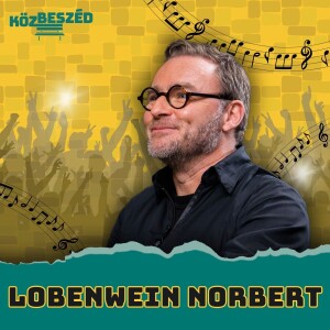 “A zenészeknek már nem olyan fontosak a fesztiválok” - Lobenwein Norbert | KözBeszéd #051