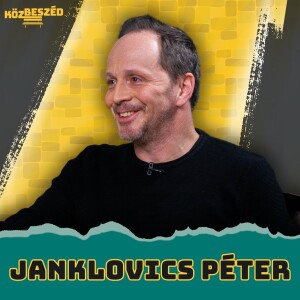“Azért akarok minél jobb lenni, hogy nehogy szar legyek” - Janklovics Péter | KözBeszéd #053