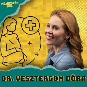 "Az iskolában csak azt nem mondják el, hogyan legyen gyerek" - Dr. Vesztergom Dóra - KözBeszéd #052