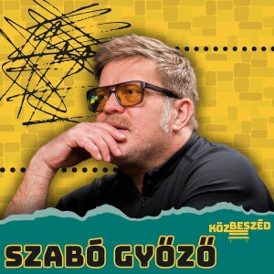 “Kábé 188 éves vagyok most” - Szabó Győző | KözBeszéd #056
