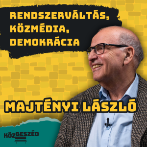 “Semmi nincs, ami ne érdemelne kritikát” - Majtényi László| KözBeszéd #64