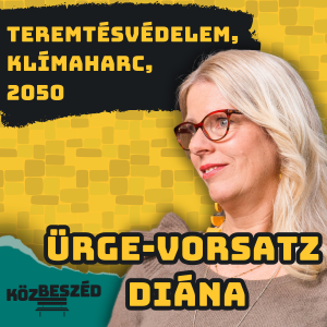 “A legnagyobb környezeti hatásunk a költésünkön keresztül van” - Ürge-Vorsatz Diána | KözBeszéd #68