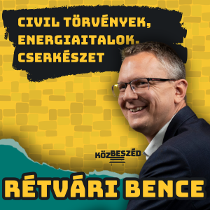 “A valóságtól eltávolodás a legnagyobb politikai veszély” - Rétvári Bence  | KözBeszéd #73