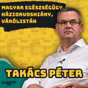 "Örülök, hogy most valódi szakpolitikát csinálhatok Magyarországon.” - Takács Péter | KözBeszéd #79