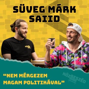 "Nem mérgezem magam politikával" - Süveg Márk Saiid | KözBeszéd #001