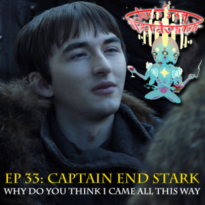 Episode 33 - Captain End Stark