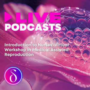 Valerie Peddie & Helen Kendrew - Introduction to Nurses’ Virtual Workshop in Medical Assisted Reproduction