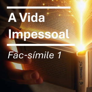 Fac-símile 1 - A Vida Impessoal