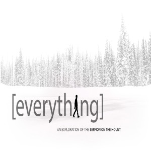 Everything 3: Give Everything (Sermon on the Mount)