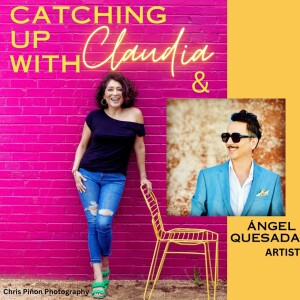 Catching up with Claudia: Guest Ángel Quesada, Artist