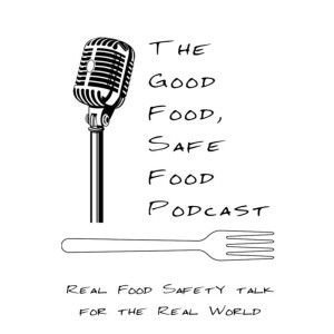 S1 E1 001 - Food Manager Certification Discussion - The Good Food Safe Food Podcast