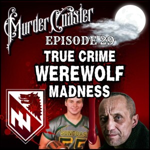 Episode 29: True Crime Werewolf Madness