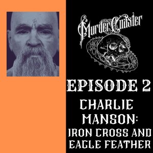 Episode 2: Charlie Manson Iron Cross and Eagle Feather