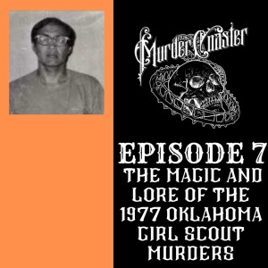 Episode 7: The Magic, Myth and Lore of the 1977 Oklahoma Girl Scout Murders