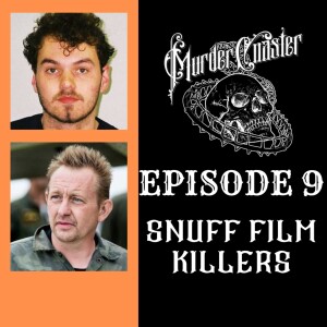 Episode 9: Snuff Film Killers