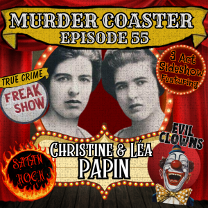 Episode 55: The Papin Sisters and Other Acts