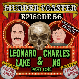 Episode 56: Leonard Lake and Charles Ng