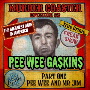 Episode 62: Pee Wee Gaskins Part One