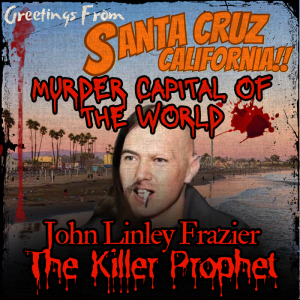 Episode 65: John Linley Frazier The Killer Prophet