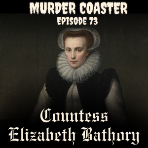 Episode 73: Elizabeth Bathory Revisited