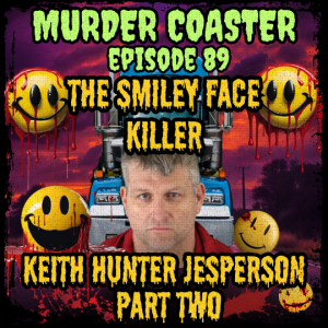 Episode 89: The Happy Face Killer Part Two