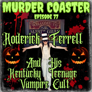 Episode 77: Rod Ferrell and his Kentucky Teenage Vampire Cult